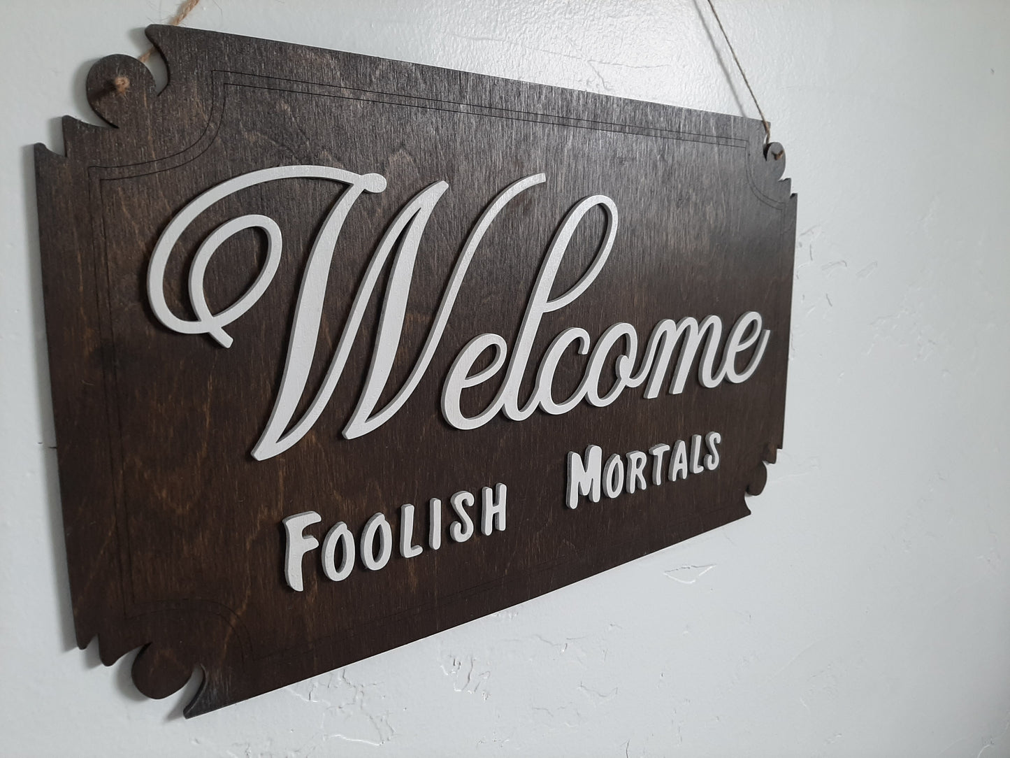 Welcome Foolish Mortals