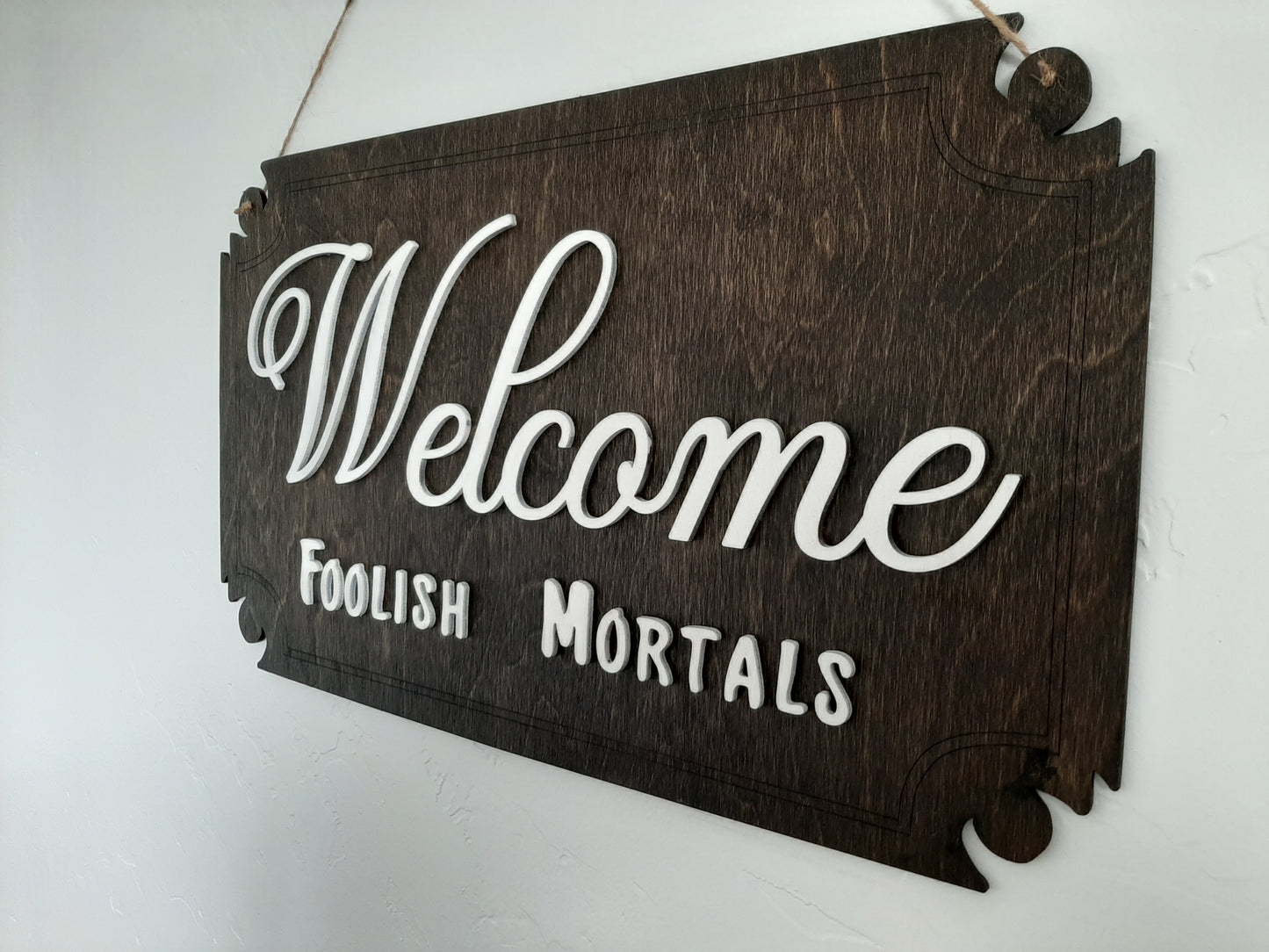 Welcome Foolish Mortals