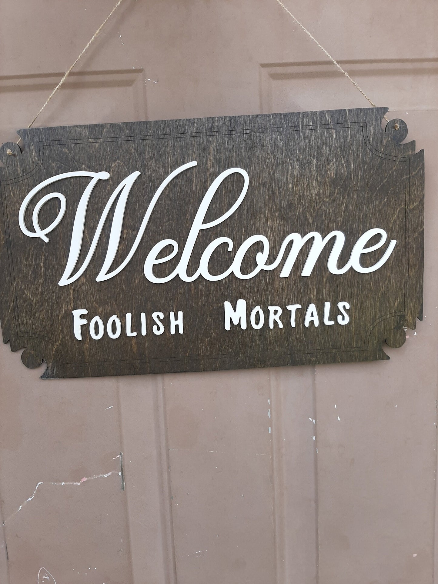 Welcome Foolish Mortals